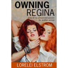 Owning Regina: Diary of my unexpected passion for another woman
