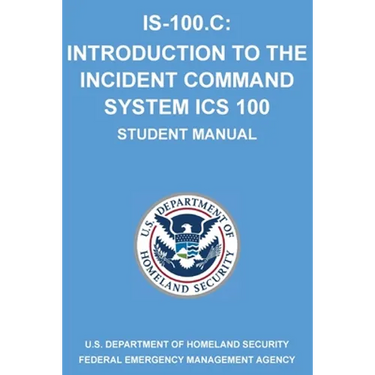 Is-100.C: Introduction to the Incident Command System, ICS 100: (Student Manual)