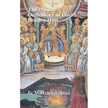 The Pseudo-Orthodoxy of David Bentley Hart