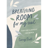 Breathing Room for My Soul: Devotions and Prayers for Women