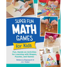 Super Fun Math Games for Kids: Fun, Hands-On Activities for Learning with Shapes, Puzzles, and Games