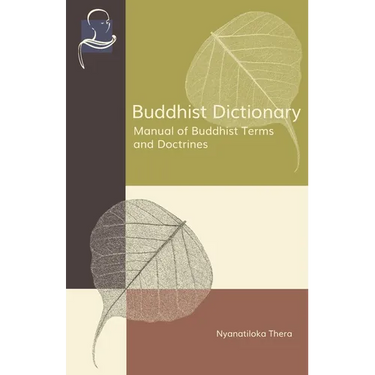 Buddhist Dictionary: Manual of Buddhist Terms and Doctrines