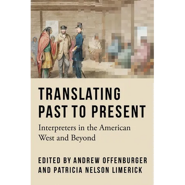 Translating Past to Present: Interpreters in the American West and Beyond