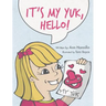 It's My Yuk, Hello!