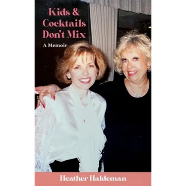 Kids and Cocktails Don't Mix: A Memoir
