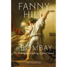 Fanny Hill in Bombay: The Making & Unmaking of John Cleland