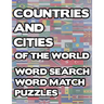 Countries And Cities Of The World: Geography Word Search And Match Activity Logical Puzzle Games Book Large Print Size Country Flags Theme Design Soft
