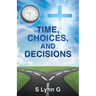 Time, Choices, and Decisions