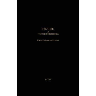 Desire & Its Impossibilities: Poems of Disappointment