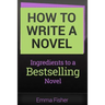 How to Write a Novel: Ingredients to a Bestselling Novel