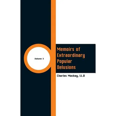Memoirs of Extraordinary Popular Delusions: (Volume 3)