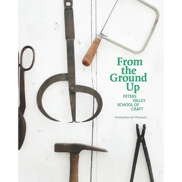 From the Ground Up: Peters Valley School of Craft