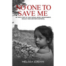 No One to Save Me: A true story of child sexual abuse, abandonment, neglect and a mother's betrayal. This is how I survived.