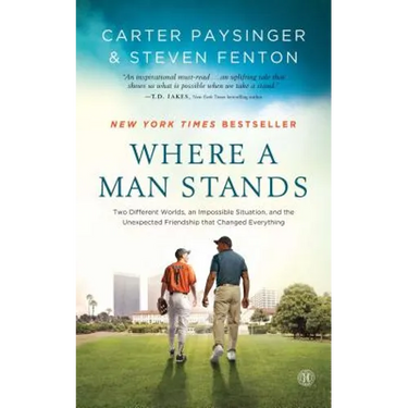 Where a Man Stands: Two Different Worlds, an Impossible Situation, and the Unexpected Friendship That Changed Everything