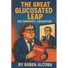 The Great Glucosated Leap: The Semantic Liberation