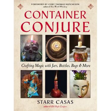 Container Conjure: Crafting Magic with Jars, Bottles, Bags, and More
