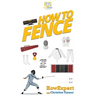 How To Fence: Your Step By Step Guide To Fencing