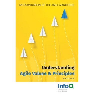 Understanding Agile Values & Principles: An Examination of the Agile Manifesto