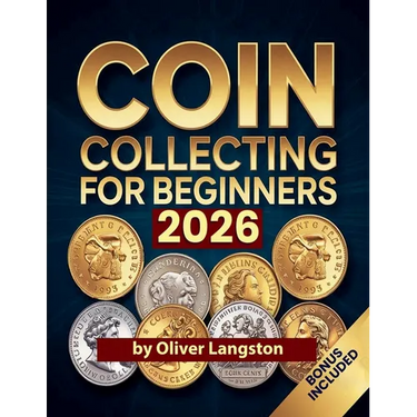 Coin Collecting For Beginners 2026: Essential Strategies to Build a Valuable Collection and Master Numismatics