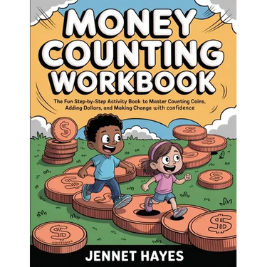 Money Counting Workbook: The fun step-by-step activity book to master counting coins, adding dollars, and making change with confidence (Money skills
