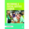 Becoming a Social Justice Leader: Using Head, Heart, and Hands to Dismantle Oppression