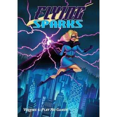 Flying Sparks Volume 4: Play No Games
