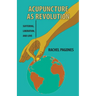 Acupuncture as Revolution: Suffering, Liberation, and Love