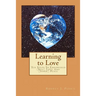 Learning to Love: Ten Steps To Empowered (Self) Love And (Inner) Peace