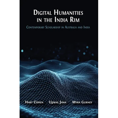 Digital Humanities in the India Rim: Contemporary Scholarship in Australia and India