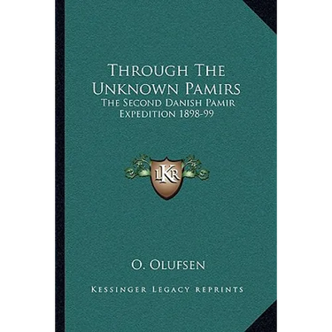 Through The Unknown Pamirs: The Second Danish Pamir Expedition 1898-99
