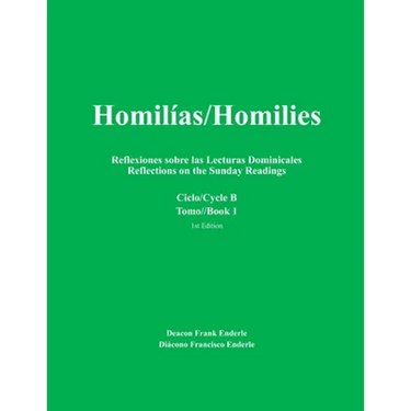 Homilias/Homilies Domingos/Sundays Ciclo/Cycle B Tomo/Book 1: Reflexiones sobre las Lecturas Dominicales Reflections on the Sunday Readings