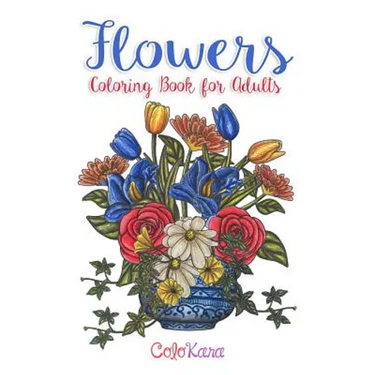 Flowers Coloring Book for Adults: Botanical and Flower Patterns for Adult Coloring