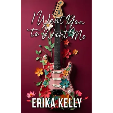 I Want You To Want Me (Alternate Special Edition Cover Rock Star Romance Book 2): Rock Star Romance