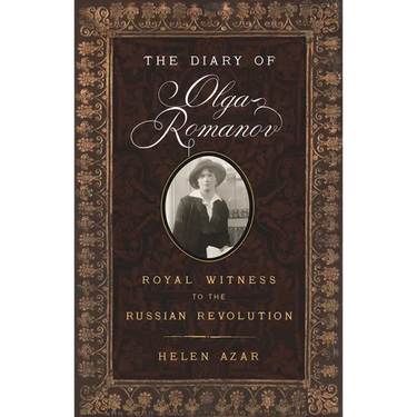 The Diary of Olga Romanov: Royal Witness to the Russian Revolution