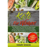 Keto For Women: The Ultimate Low Carb Diet for Rapid Weight Loss, Improve Memory and Mental Clarity, Prevent or Reverse Cancer and Liv