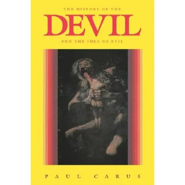 The History of the Devil and the Idea of Evil: From the Earliest Times to the Present Day