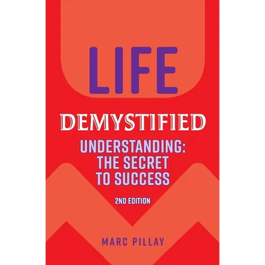 Life Demystified: Understanding: the Secret to Success