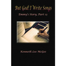 But God! I Write Songs: Emmy's Story, Part 13