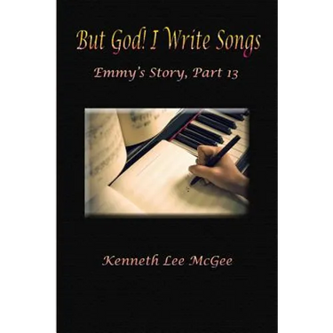 But God! I Write Songs: Emmy's Story, Part 13