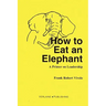 How to Eat an Elephant: A Primer on Leadership