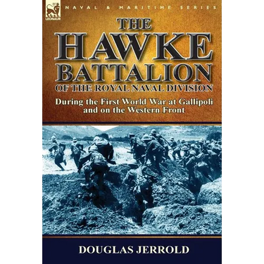 The Hawke Battalion of the Royal Naval Division-During the First World War at Gallipoli and on the Western Front