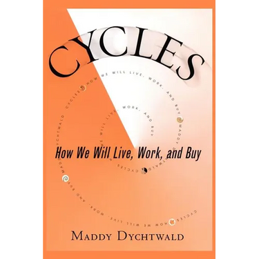 Cycles: How We Will Live, Work and Buy