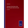 Catalogue of the Library of the Massachusetts Historical Society: Vol. II M-Z