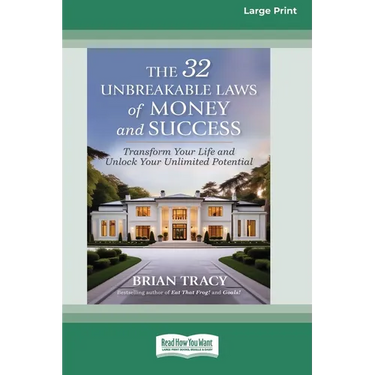 The 32 Unbreakable Laws of Money and Success: Transform Your Life and Unlock Your Unlimited Potential (16pt Large Print Edition)
