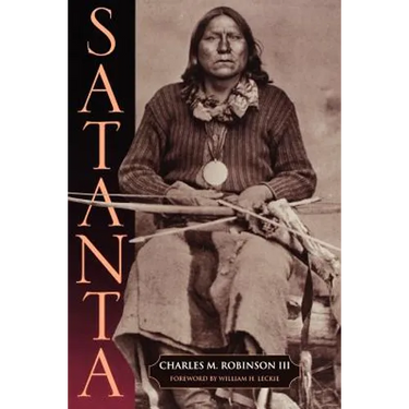 Satanta: The Life and Death of a War Chief
