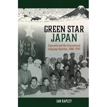 Green Star Japan: Esperanto and the International Language Question, 1880-1945