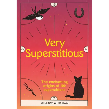 Very Superstitious: 100 Superstitions from Around the World