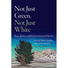 Not Just Green, Not Just White: Race, Justice, and Environmental History