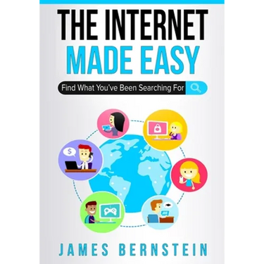 The Internet Made Easy: Find What You've Been Searching For