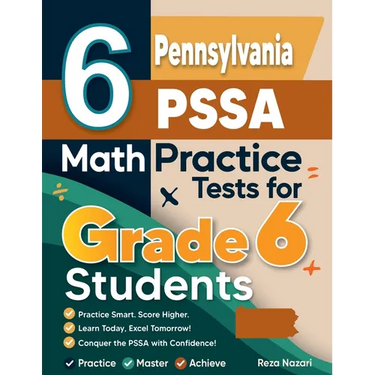 6 Pennsylvania PSSA Math Practice Tests for Grade 6 Students: A Complete Guide to Building Math Mastery and Excelling on the Pennsylvania PSSA Test